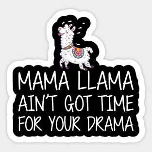 Mama Llama ain't got time for your drama w Sticker